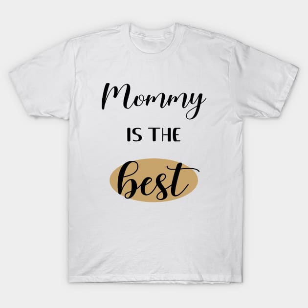 Mommy is the best T-Shirt by Die Designwerkstatt